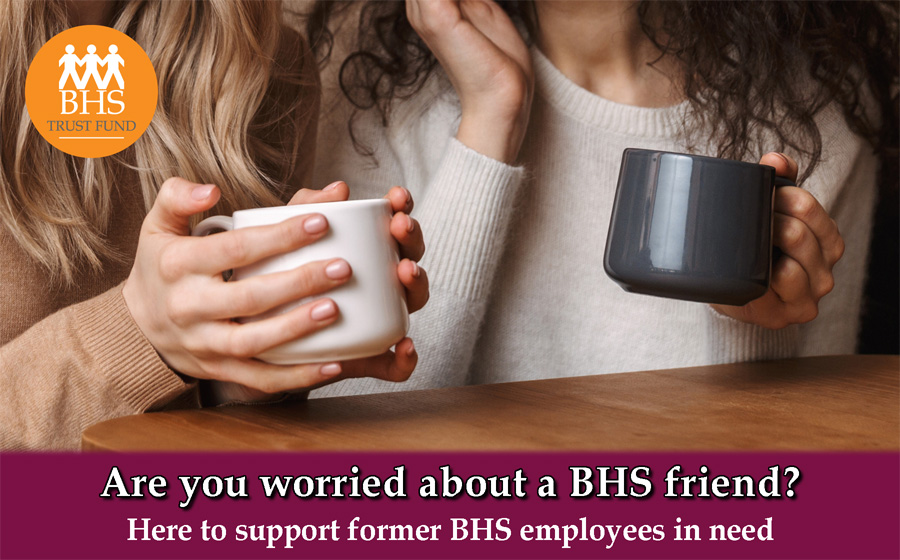 BHS Trust Fund - Worried about a BHS friend